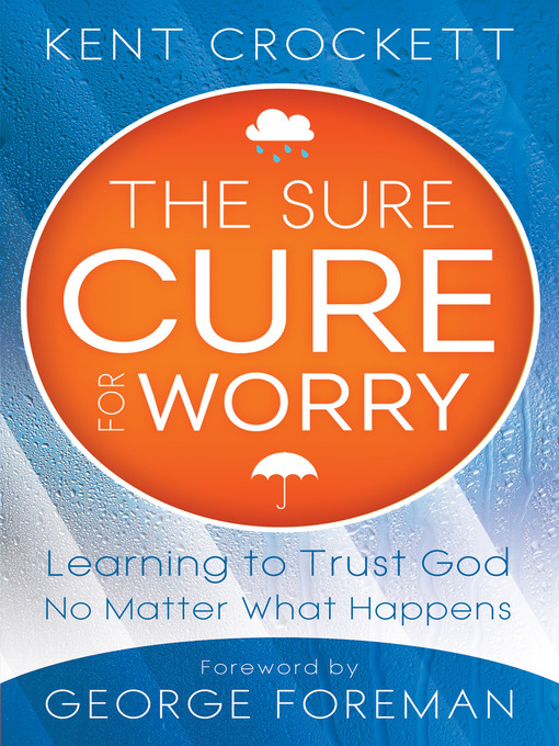 Title details for The Sure Cure for Worry by Kent Crockett - Available